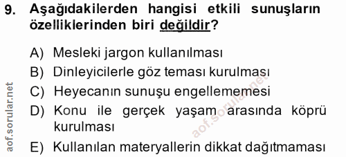 9. soru: Aşağıdakilerden hangisi etkili sunuşların özelliklerinden biri değildir? A) Mesleki jargon kullanılması B) Dinleyicil…