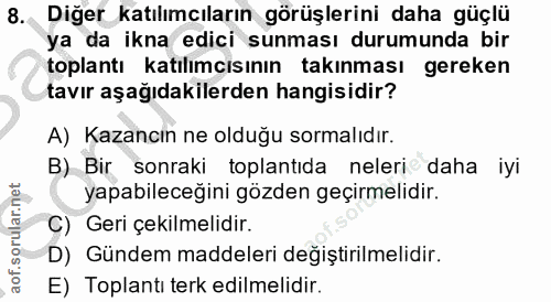 8. soru: Diğer katılımcıların görüşlerini daha güçlü ya da ikna edici sunması durumunda bir toplantı katılımcısının takınması…