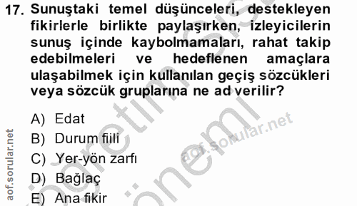 17. soru: Sunuştaki temel düşünceleri, destekleyen fikirlerle birlikte paylaşırken, izleyicilerin sunuş içinde kaybolmamaları,…