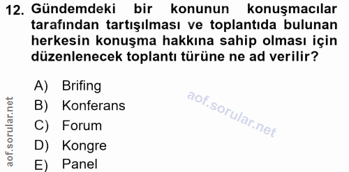 12. soru: Gündemdeki bir konunun konuşmacılar tarafından tartışılması ve toplantıda bulunan herkesin konuşma hakkına sahip olma…