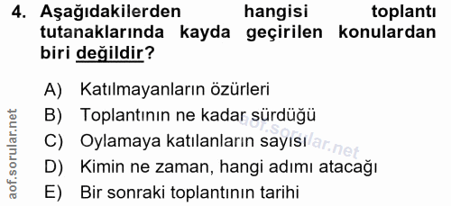 4. soru: Aşağıdakilerden hangisi toplantı tutanaklarında kayda geçirilen konulardan biri değildir? A) Katılmayanların özürleri…