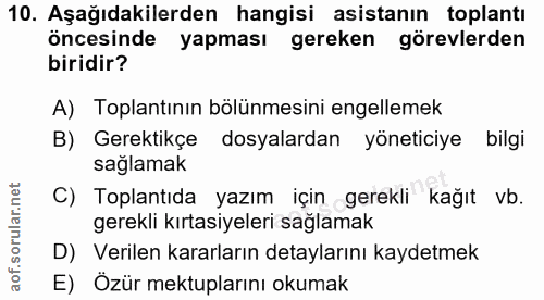 10. soru: Aşağıdakilerden hangisi asistanın toplantı öncesinde yapması gereken görevlerden biridir? A) Toplantının bölünmesini…