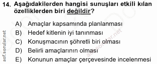 14. soru: Aşağıdakilerden hangisi sunuşları etkili kılan özelliklerden biri değildir? A) Amaçlar kapsamında planlanması B) Hede…