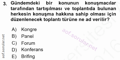 3. soru: Gündemdeki bir konunun i konuşmacılar tarafından tartışılması ve toplantıda bulunan herkesin konuşma hakkına sahip ol…