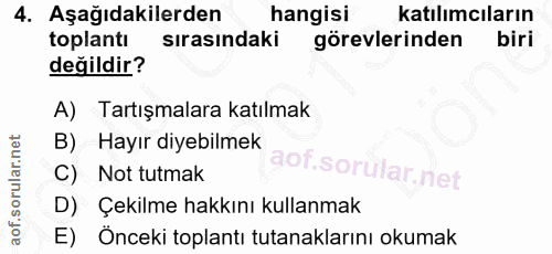 4. soru: Aşağıdakilerden hangisi katılımcıların toplantı sırasındaki görevlerinden biri değildir? A) Tartışmalara katılmak B)…