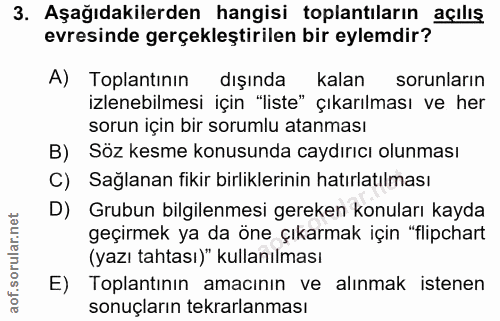 3. soru: Aşağıdakilerden hangisi toplantıların açılış evresinde gerçekleştirilen bir eylemdir? A) Toplantının dışında kalan so…