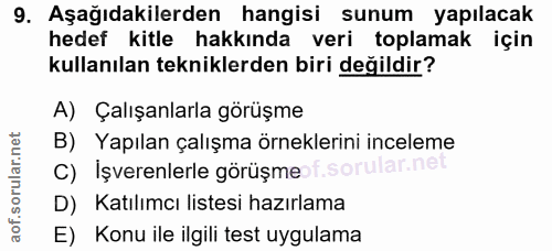 9. soru: Aşağıdakilerden hangisi sunum yapılacak hedef kitle hakkında veri toplamak için kullanılan tekniklerden biri değildir…