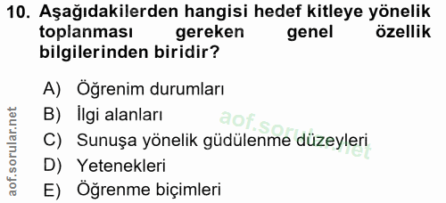 10. soru: Aşağıdakilerden hangisi hedef kitleye yönelik toplanması gereken genel özellik bilgilerinden biridir? A) Öğrenim duru…