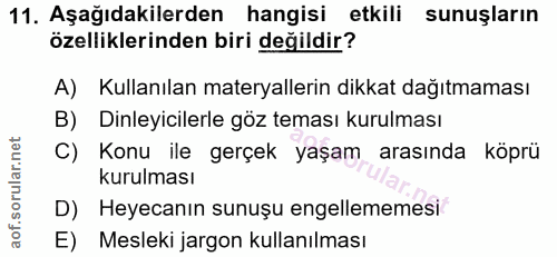 11. soru: Aşağıdakilerden hangisi etkili sunuşların özelliklerinden biri değildir? A) Kullanılan materyallerin dikkat dağıtmama…