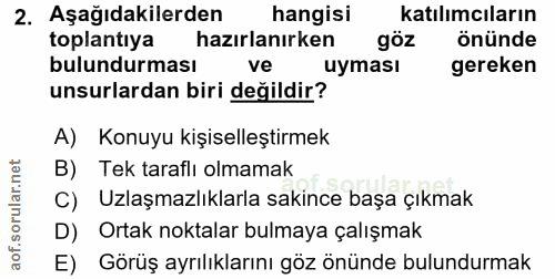 2. soru: Aşağıdakilerden hangisi katılımcıların toplantıya hazırlanırken göz önünde bulundurması ve uyması gereken unsurlardan…