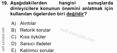19. soru: Aşağıdakilerden hangisi sunuşlarda dinleyicilere konunun önemini anlatmak için kullanılan ögelerden biri değildir? A)…