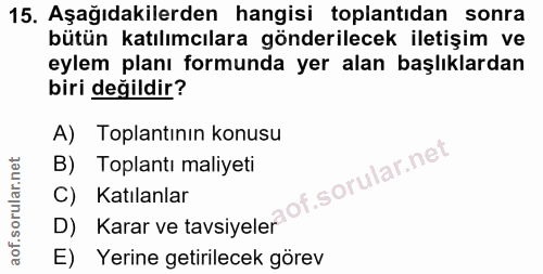 15. soru: Aşağıdakilerden hangisi toplantıdan sonra bütün katılımcılara gönderilecek iletişim ve eylem planı formunda yer alan…