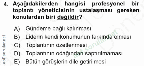 4. soru: Aşağıdakilerden hangisi profesyonel bir toplantı yöneticisinin ustalaşması gereken konulardan biri değildir? A) Günde…