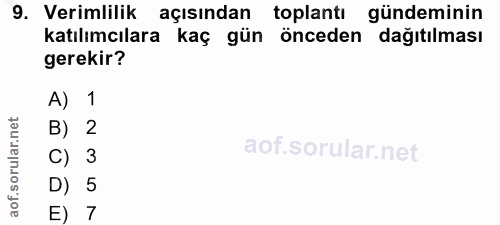 9. soru: Verimlilik açısından toplantı gündeminin katılımcılara kaç gün önceden dağıtılması gerekir? A) 1 B) 2 ar. C) 3 oru D)…