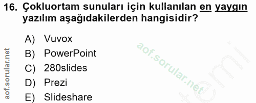 16. soru: Çokluortam sunuları için kullanılan en yaygın yazılım aşağıdakilerden hangisidir? A) Vuvox B) PowerPoint C) 280slides…