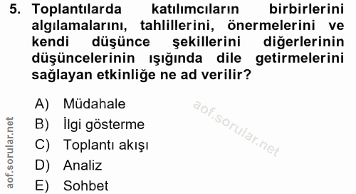 5. soru: Toplantılarda katılımcıların birbirlerini algılamalarını, tahlillerini, önermelerini ve kendi düşünce şekillerini diğ…