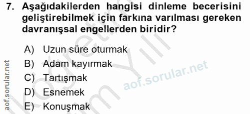 7. soru: Aşağıdakilerden hangisi dinleme becerisini geliştirebilmek için farkına varılması gereken davranışsal engellerden bir…