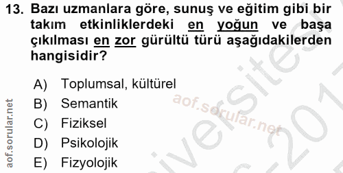 13. soru: Bazı uzmanlara göre, sunuş ve eğitim gibi bir takım etkinliklerdeki en yoğun ve başa çıkılması en zor gürültü türü aş…
