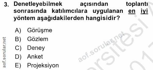 3. soru: Denetleyebilmek açısından toplantı sonrasında katılımcılara uygulanan en iyi yöntem aşağıdakilerden hangisidir? A) Gö…