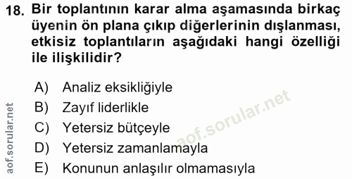 18. soru: Bir toplantının karar alma aşamasında birkaç üyenin ön plana çıkıp diğerlerinin dışlanması, etkisiz toplantıların aşa…