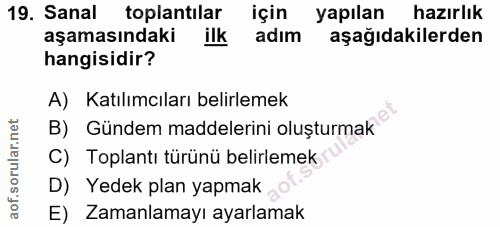19. soru: Sanal toplantılar için yapılan hazırlık aşamasındaki ilk adım aşağıdakilerden hangisidir? A) Katılımcıları belirlemek…