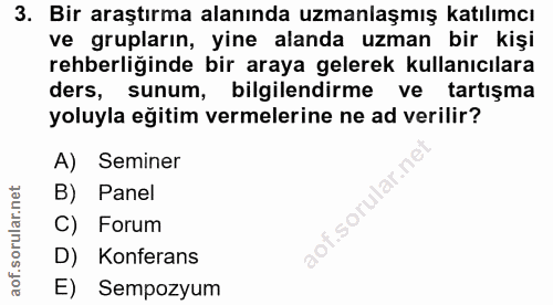 3. soru: Bir araştırma alanında uzmanlaşmış katılımcı ve grupların, yine alanda uzman bir kişi rehberliğinde bir araya gelerek…