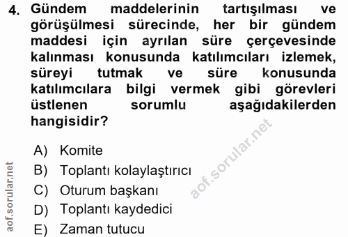 4. soru: Gündem maddelerinin tartışılması görüşülmesi sürecinde, her bir gündem maddesi için ayrılan süre çerçevesinde kalınma…