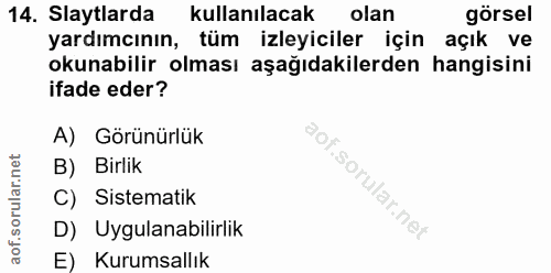 14. soru: Slaytlarda kullanılacak olan görsel yardımcının, tüm izleyiciler için açık ve okunabilir olması aşağıdakilerden hangi…