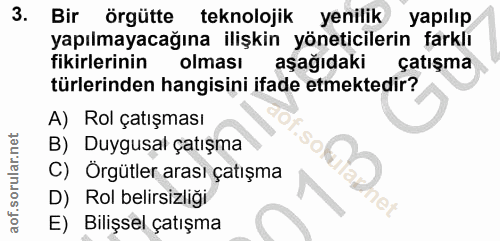 3. soru: Bir örgütte teknolojik yenilik yapılıp yapılmayacağına ilişkin yöneticilerin farklı fikirlerinin olması aşağıdaki çat…