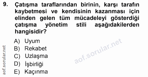 9. soru: Çatışma taraflarından birinin, karşı tarafın kaybetmesi ve kendisinin kazanması için elinden gelen tüm mücadeleyi gös…