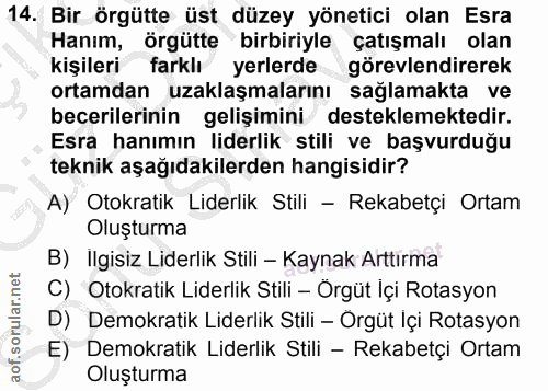 14. soru: Bir örgütte üst düzey yönetici olan Esra Hanım, örgütte birbiriyle çatışmalı olan kişileri farklı yerlerde görevlendi…