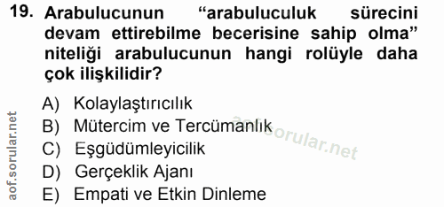 19. soru: Arabulucunun "arabuluculuk sürecini devam ettirebilme becerisine sahip olma" niteliği arabulucunun hangi rolüyle daha…