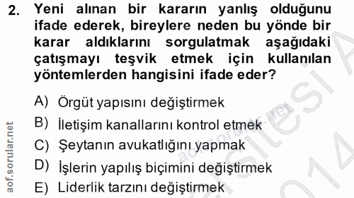 2. soru: Yeni alınan bir kararın yanlış olduğunu ifade ederek, bireylere neden bu yönde bir karar aldıklarını sorgulatmak aşağ…
