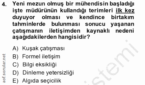 4. soru: Yeni mezun olmuş bir mühendisin başladığı işte müdürünün kullandığı terimleri ilk kez duyuyor olması ve kendince birt…