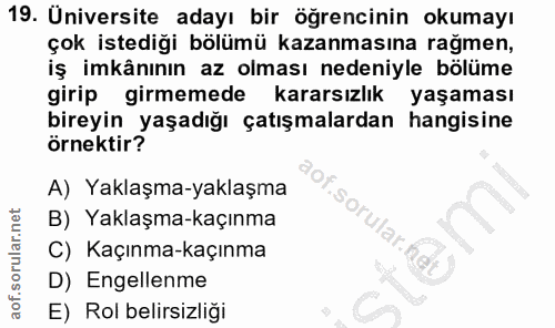 19. soru: Üniversite adayı bir öğrencinin okumayı çok istediği bölümü kazanmasına rağmen, iş imkânının az olması nedeniyle bölü…