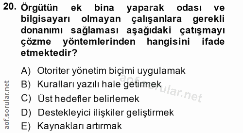 20. soru: Örgütün ek bina yaparak odası ve bilgisayarı olmayan çalışanlara gerekli donanımı sağlaması aşağıdaki çatışmayı çözme…