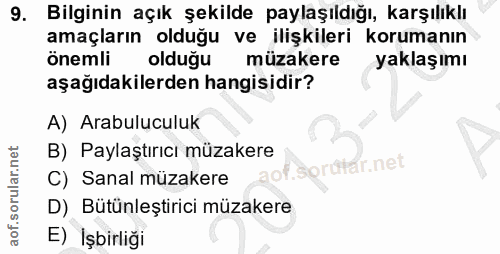 9. soru: Bilginin açık şekilde paylaşıldığı, karşılıklı amaçların olduğu ve ilişkileri korumanın önemli olduğu müzakere yaklaş…