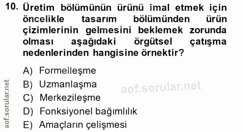 10. soru: Üretim bölümünün ürünü imal etmek için öncelikle tasarım bölümünden ürün çizimlerinin gelmesini beklemek zorunda olma…