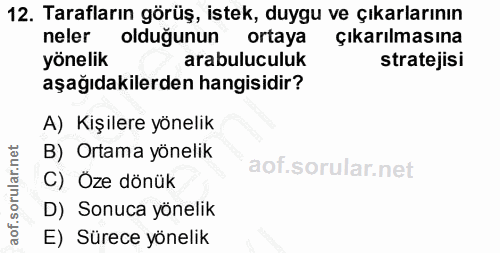 12. soru: Tarafların görüş, istek, duygu ve çıkarlarının neler olduğunun ortaya çıkarılmasına yönelik arabuluculuk stratejisi a…