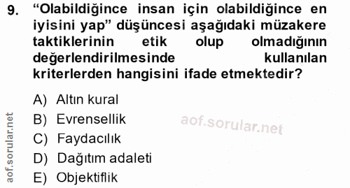 9. soru: "Olabildiğince insan için olabildiğince en iyisini yap" düşüncesi aşağıdaki müzakere taktiklerinin etik olup olmadığı…