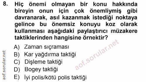 8. soru: Hiç önemi olmayan bir konu hakkında bireyin onun için çok önemliymiş gibi davranarak, asıl kazanmak istediği noktaya…
