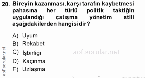 20. soru: Bireyin kazanması, karşı tarafın kaybetmesi pahasina her türlü politik taktiğin uygulandığı çatışma l yönetim stili a…