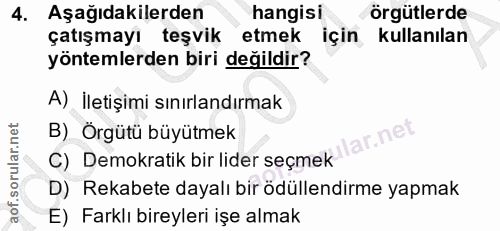 4. soru: Aşağıdakilerden hangisi örgütlerde çatışmayı teşvik etmek için kullanılan yöntemlerden biri değildir? A) İletişimi sı…