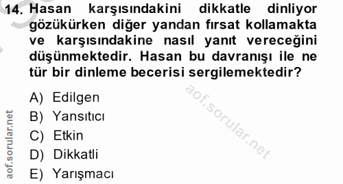 14. soru: Hasan karşısındakini dikkatle dinliyor gözükürken diğer yandan fırsat kollamakta ve karşısındakine nasıl yanıt verece…