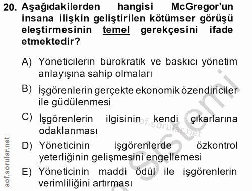 20. soru: Aşağıdakilerden hangisi McGregor'un insana ilişkin geliştirilen kötümser görüşü eleştirmesinin temel gerekçesini | if…