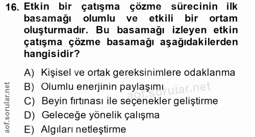 16. soru: Etkin bir çatışma çözme sürecinin ilk basamağı olumlu ve etkili bir ortam oluşturmadır. Bu basamağı izleyen etkin çat…