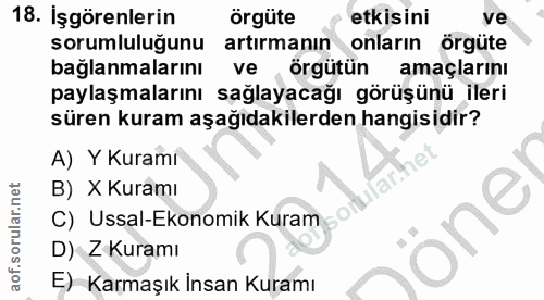18. soru: Işgörenlerin örgüte etkisini ve sorumluluğunu artırmanın onların örgüte bağlanmalarını ve , Örgütün amaçlarını paylaş…