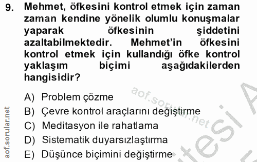 9. soru: Mehmet, öfkesini kontrol etmek için zaman zaman kendine yönelik olumlu konuşmalar yaparak öfkesinin şiddetini azaltab…