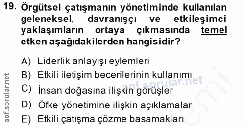 19. soru: Örgütsel çatışmanın yönetiminde kullanılan geleneksel, davranışçı ve etkileşimci yaklaşımların ortaya Çıkmasında teme…