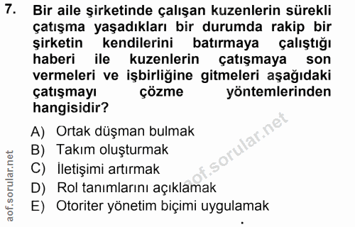 7. soru: Bir aile şirketinde çalışan kuzenlerin sürekli çatışma yaşadıkları bir durumda rakip bir şirketin kendilerini batırma…